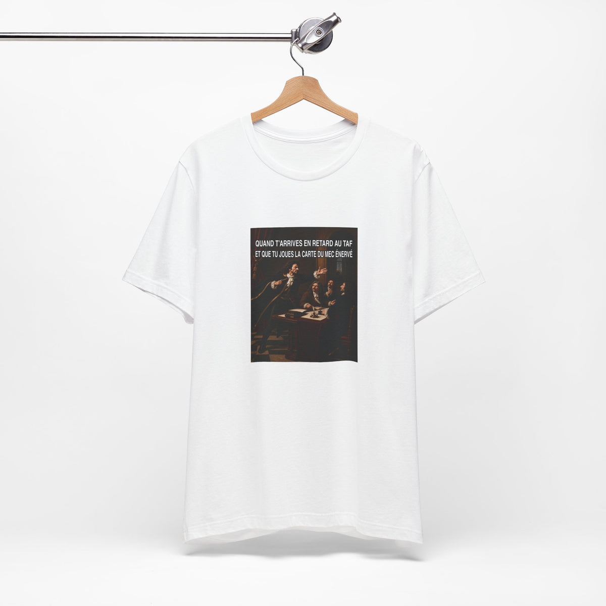 Quand t’arrives en retard au taf et que tu joues la carte du mec énervé - T-shirt drôle