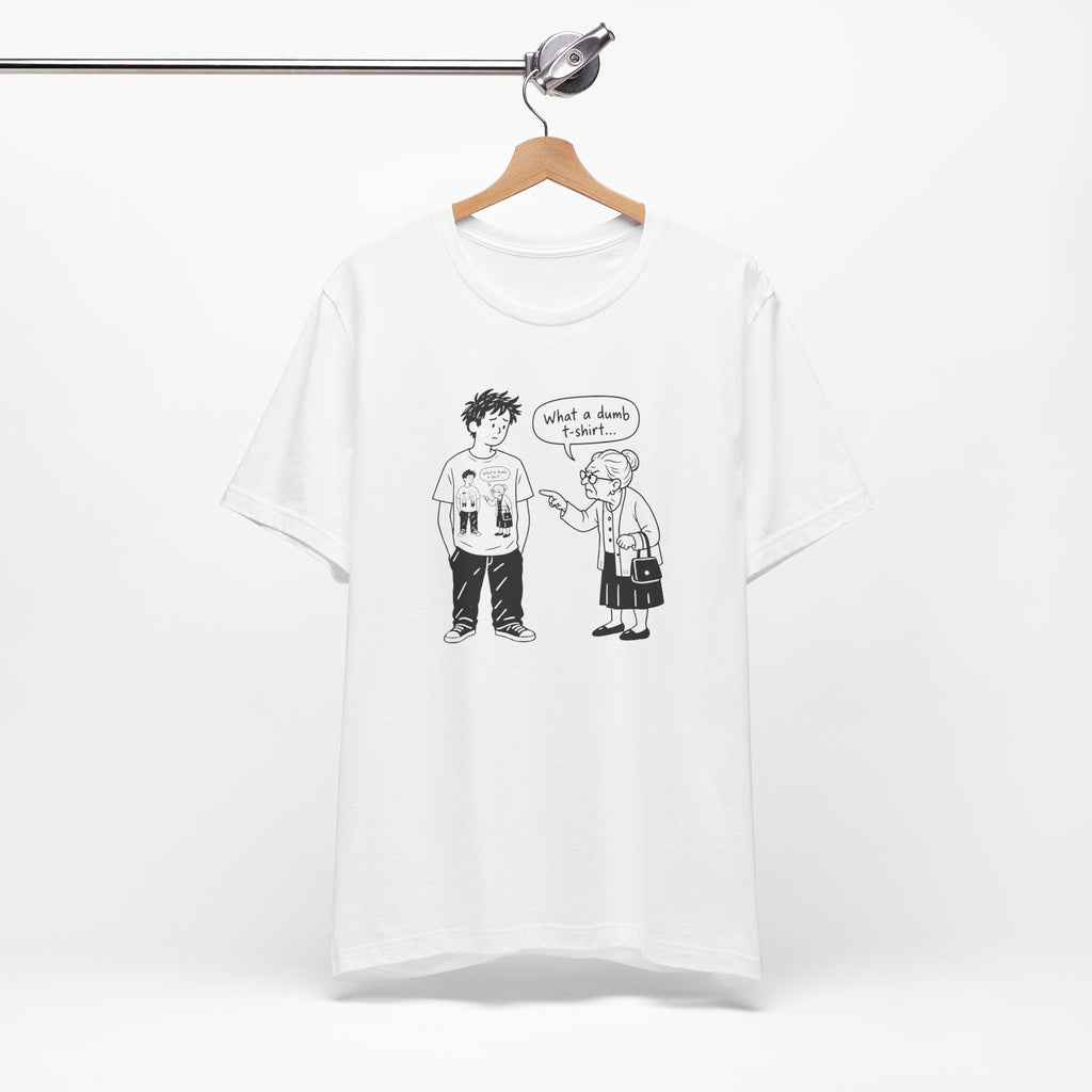 What a dumb T-shirt - T-shirt drôle en mise en abyme