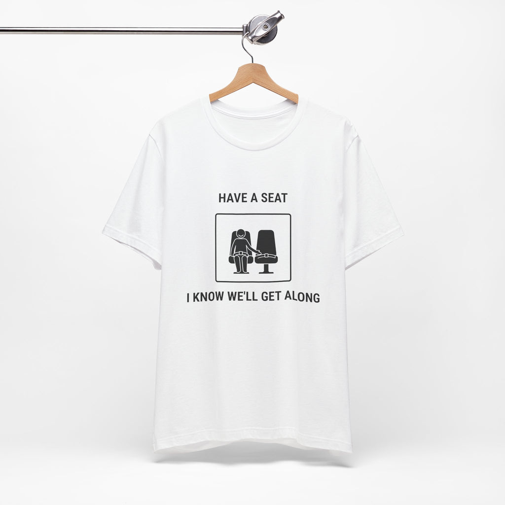 Have a Seat I Know We’ll Get Along - T-shirt drôle de voyage