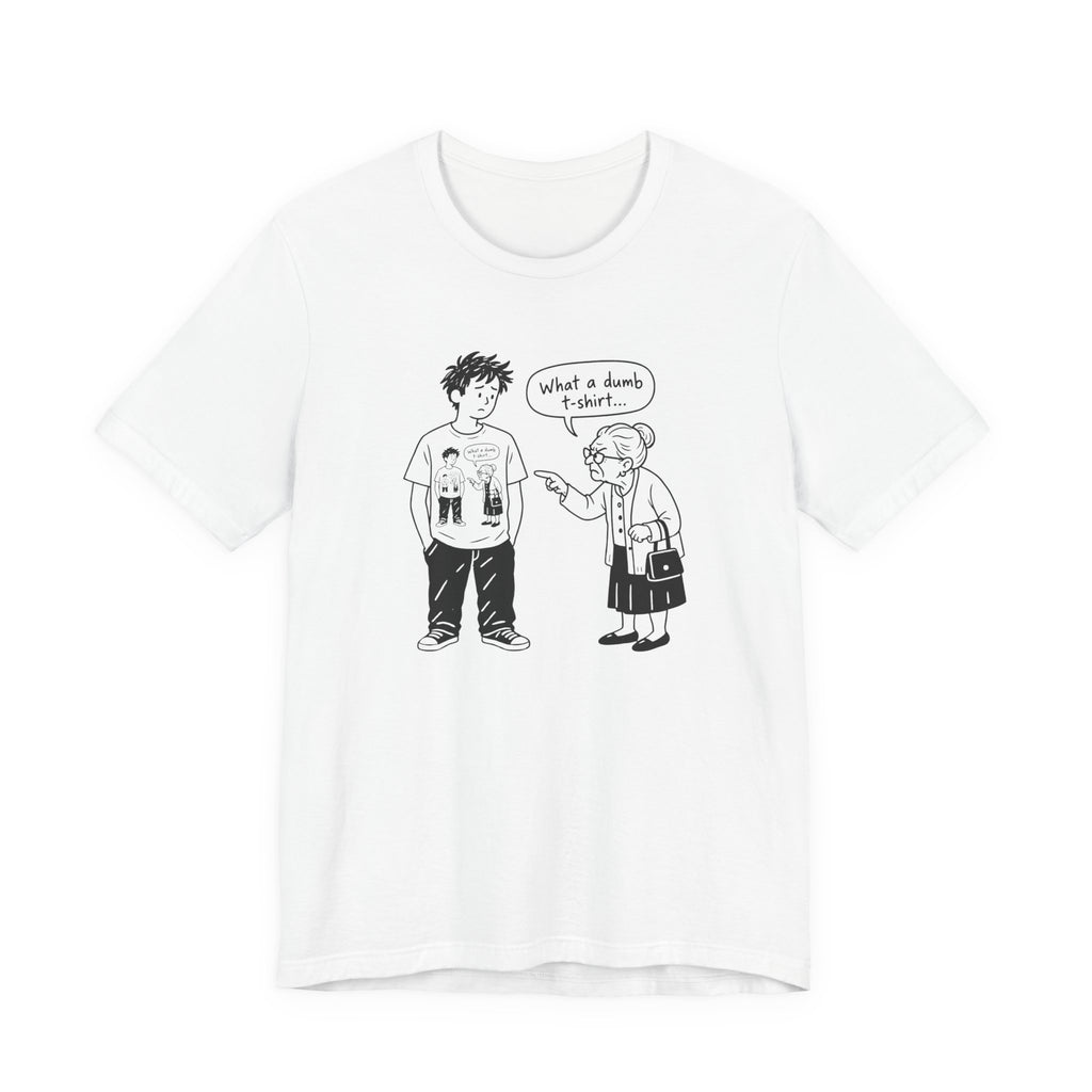 What a dumb T-shirt - T-shirt drôle en mise en abyme