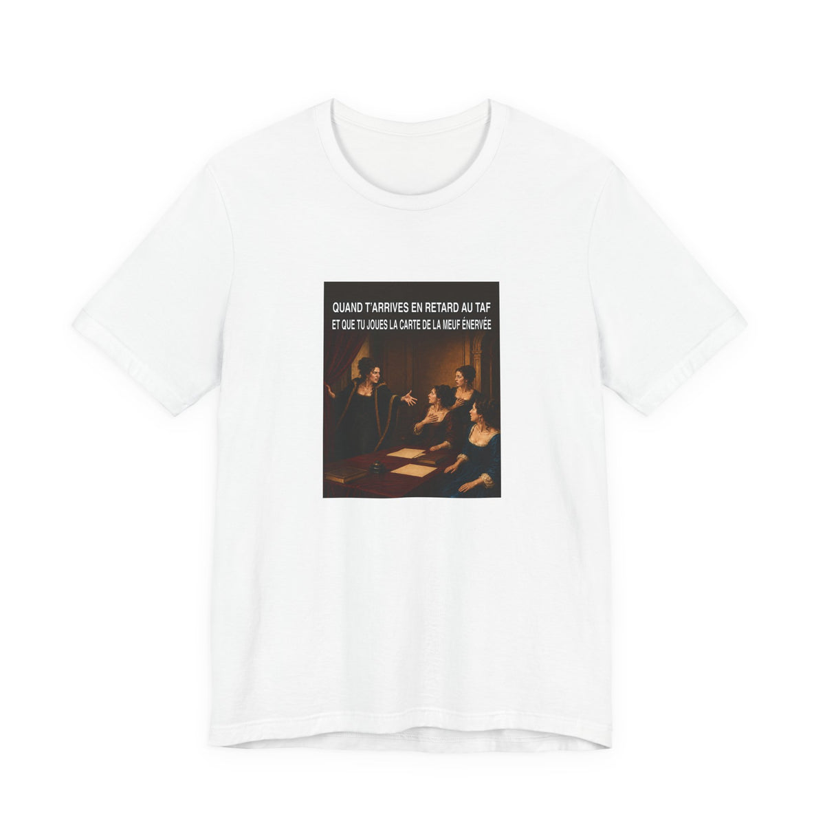 Quand t’arrives en retard au taf et que tu joues la carte de la meuf énervée - T-shirt drôle